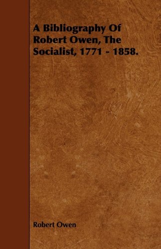 A Bibliography of Robert Owen, the Socialist, 1771 - 1858