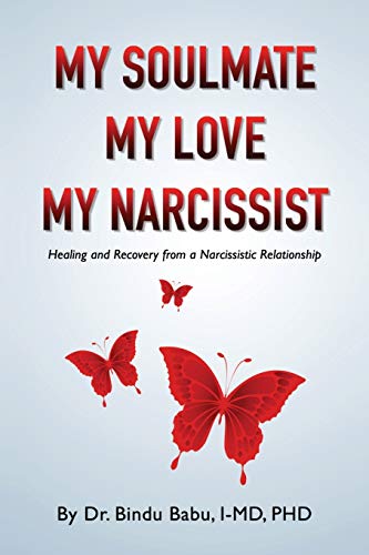 MY SOULMATE, MY LOVE, MY NARCISSIST: Healing and Recovery from a Narcissistic Relationship