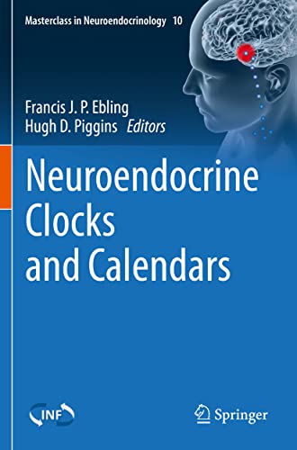 Neuroendocrine Clocks and Calendars (Masterclass in Neuroendocrinology, Band 10)