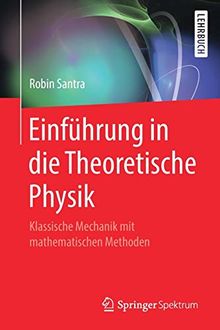 Einführung in die Theoretische Physik: Klassische Mechanik mit mathematischen Methoden