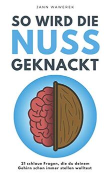 So wird die Nuss geknackt: 21 schlaue Fragen, die du deinem Gehirn schon immer stellen wolltest