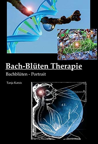 Bach-Blüten-Therapie: Bachblüten-Portrait