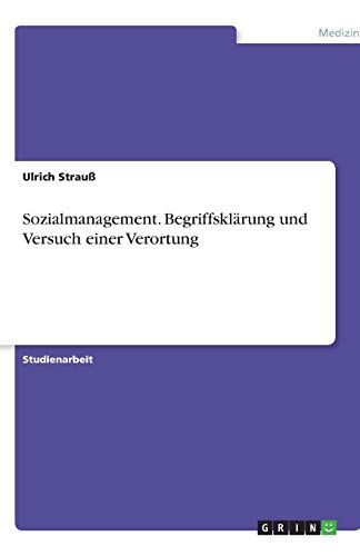 Sozialmanagement. Begriffsklärung und Versuch einer Verortung