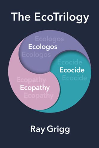 The EcoTrilogy: Ecologos, Ecopathy & Ecocide