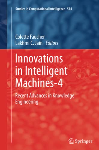 Innovations in Intelligent Machines-4: Recent Advances in Knowledge Engineering (Studies in Computational Intelligence, Band 514)