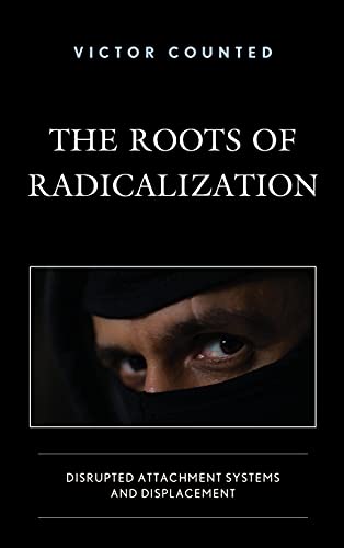 Victor Counted The Roots Of Radicalization, Disrupted Attachment Systems And Displacement