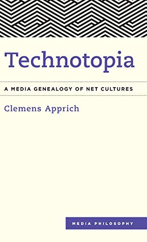 Technotopia: A Media Genealogy of Net Cultures (Media Philosophy)