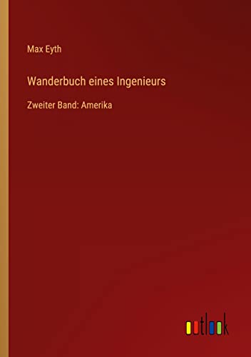 Wanderbuch eines Ingenieurs: Zweiter Band: Amerika