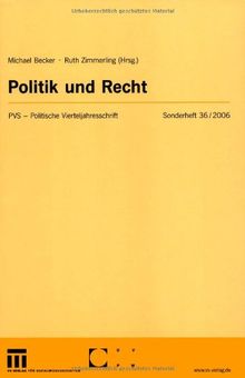 Politik und Recht. PVS - Polistische Vierteljahresschrift. Sonderheft 36/2006