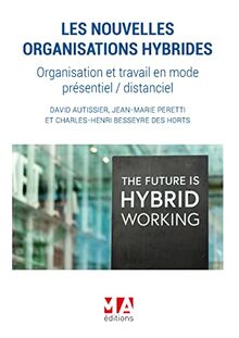 Les nouvelles organisations hybrides: Organisation et travail en mode présentiel (2022)