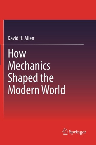 How Mechanics Shaped the Modern World