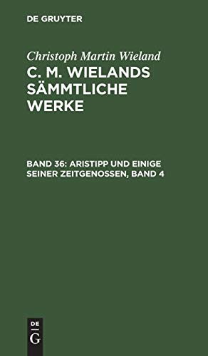 Aristipp und einige seiner Zeitgenossen, Band 4 (Christoph Martin Wieland: C. M. Wielands Sämmtliche Werke)