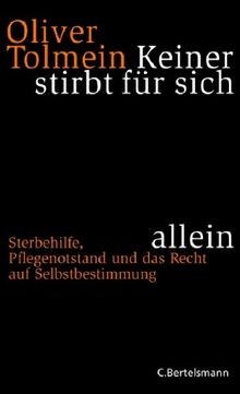 Keiner stirbt für sich allein: Sterbehilfe, Pflegenotstand und das Recht auf Selbstbestimmung