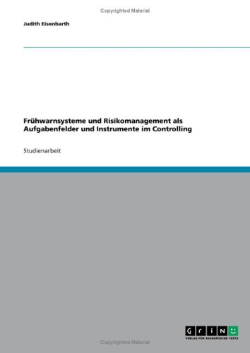 Frühwarnsysteme und Risikomanagement als Aufgabenfelder und Instrumente im Controlling