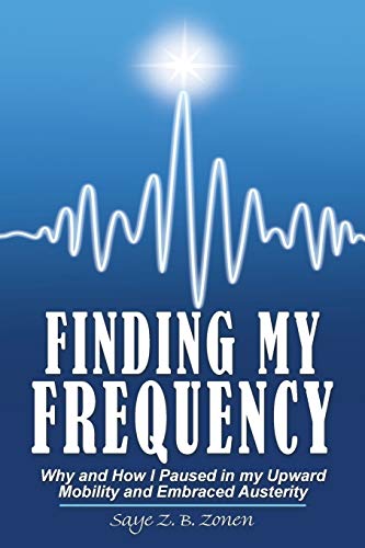 Finding My Frequency: Why and How I Paused in my Upward Mobility and Embraced Austerity