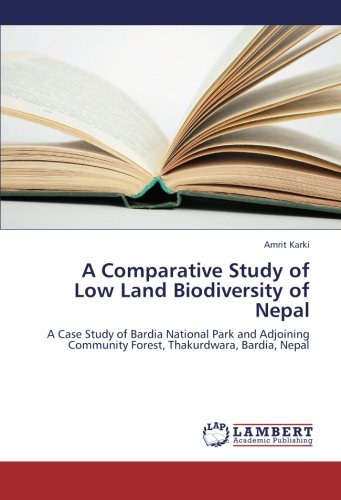 A Comparative Study of Low Land Biodiversity of Nepal: A Case Study of Bardia National Park and Adjoining Community Forest, Thakurdwara, Bardia, Nepal