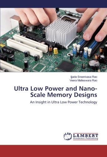 Ultra Low Power and Nano-Scale Memory Designs: An Insight in Ultra Low Power Technology