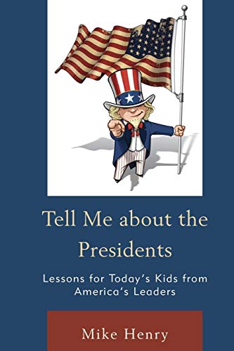 Tell Me about the Presidents: Lessons for Today's Kids from America's Leaders