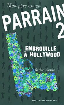 Mon père est un parrain. Vol. 2. Embrouille à Hollywood