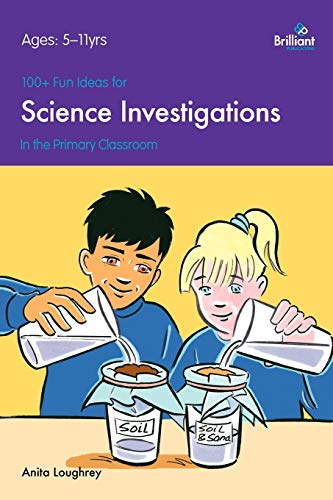 100+ Fun Ideas for Science Investigations in the Primary Classroom: In the Classroom