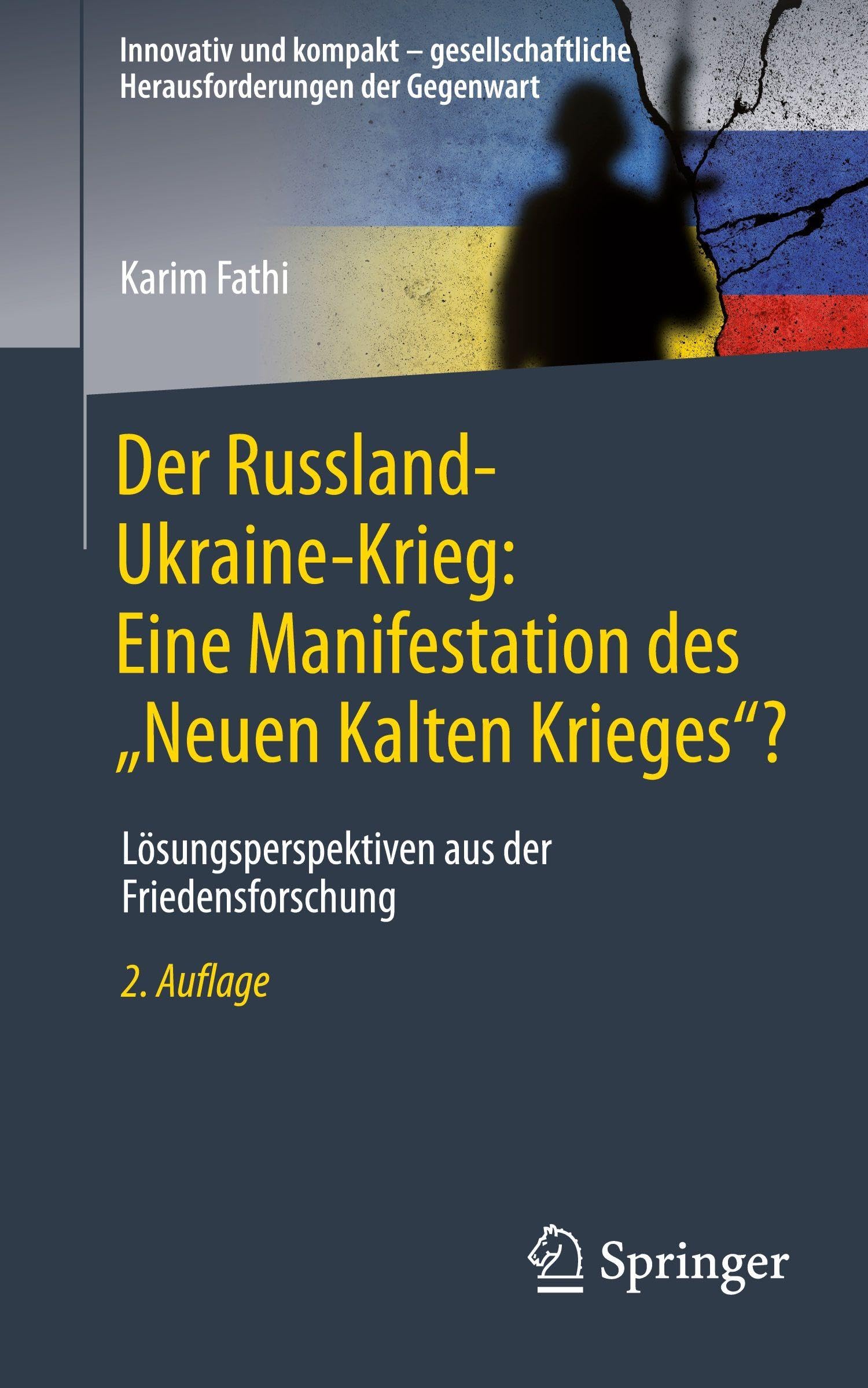 Der Russland-Ukraine-Krieg: Eine Manifestation des „Neuen Kalten Krieges“?: Lösungsperspektiven aus der Friedensforschung (Innovativ und kompakt – gesellschaftliche Herausforderungen der Gegenwart)