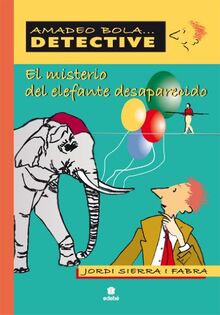 El misterio del elefante desaparecido (AMADEO BOLA ... DETECTIVE)