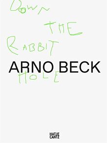 Arno Beck: Down the Rabbit Hole (Zeitgenössische Kunst)