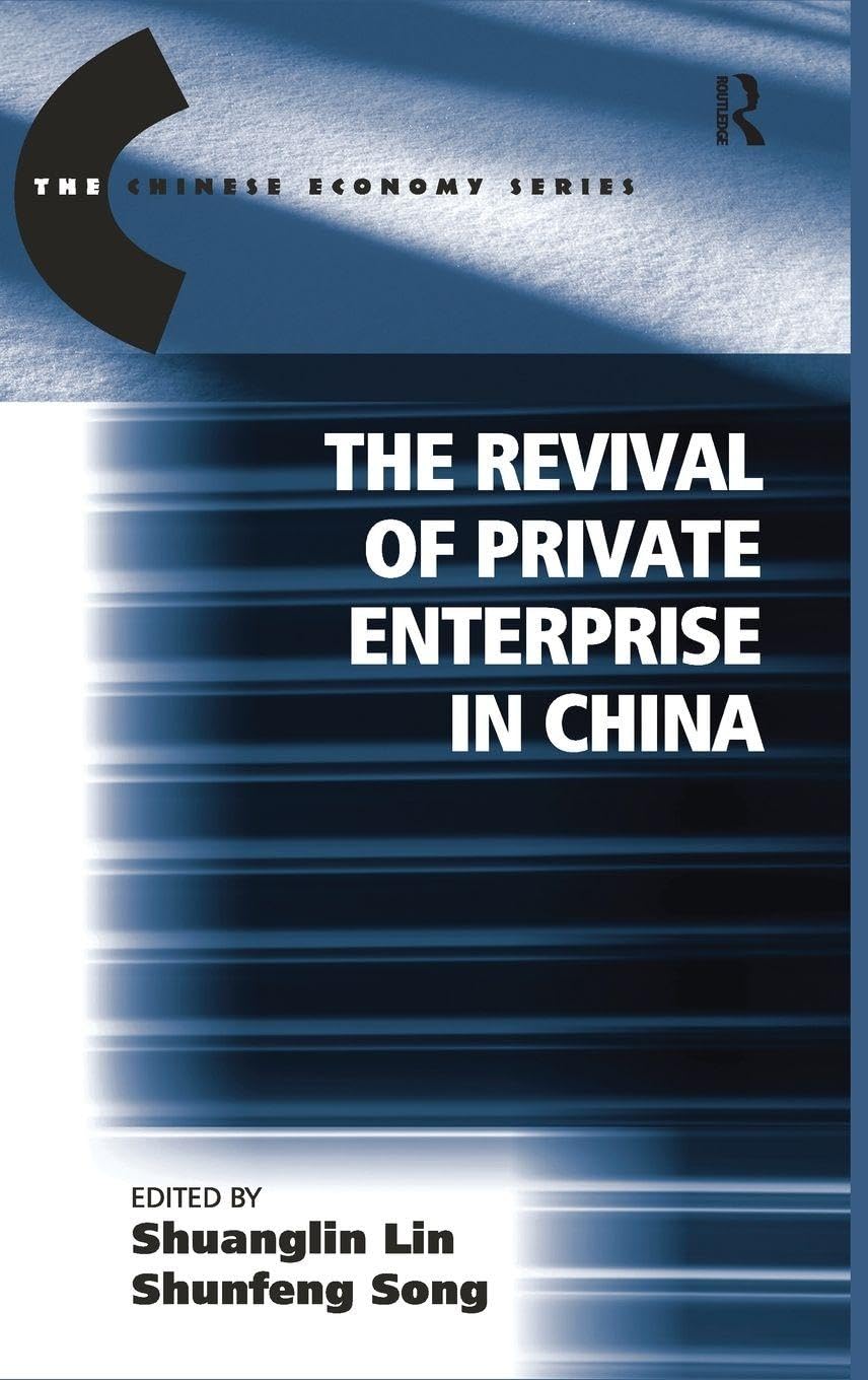The Revival of Private Enterprise in China (The Chinese Trade and Industry Series)