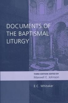 Documents of the Baptismal Liturgy: Third edition (Alcuin Club) (Alcuin Club Collections)