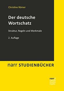 Der deutsche Wortschatz: Struktur, Regeln und Merkmale (Narr Studienbücher)
