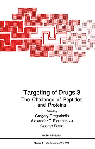 Targeting of Drugs 3: The Challenge Of Peptides And Proteins (Nato Science Series A: (Closed)) (Nato Science Series A:, 238, Band 238)