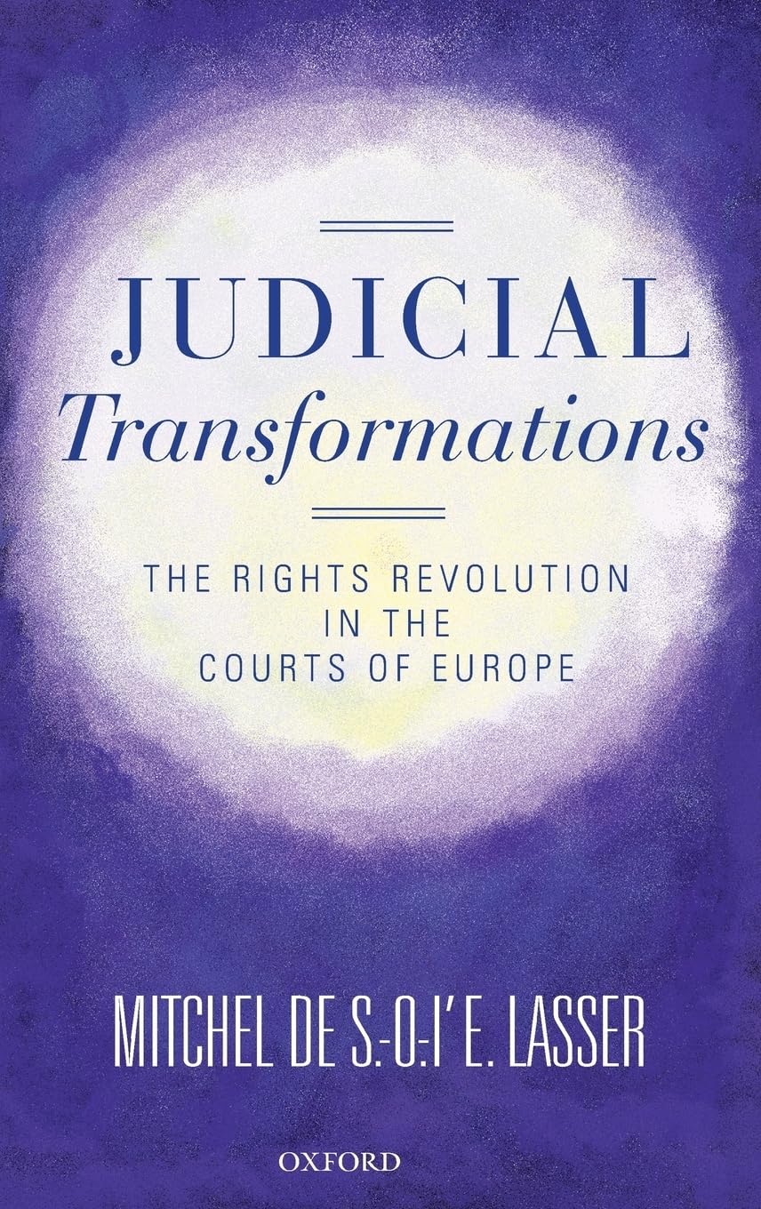 Judicial Transformations: The Rights Revolution in the Courts of Europe (Oxford Studies in European Law)