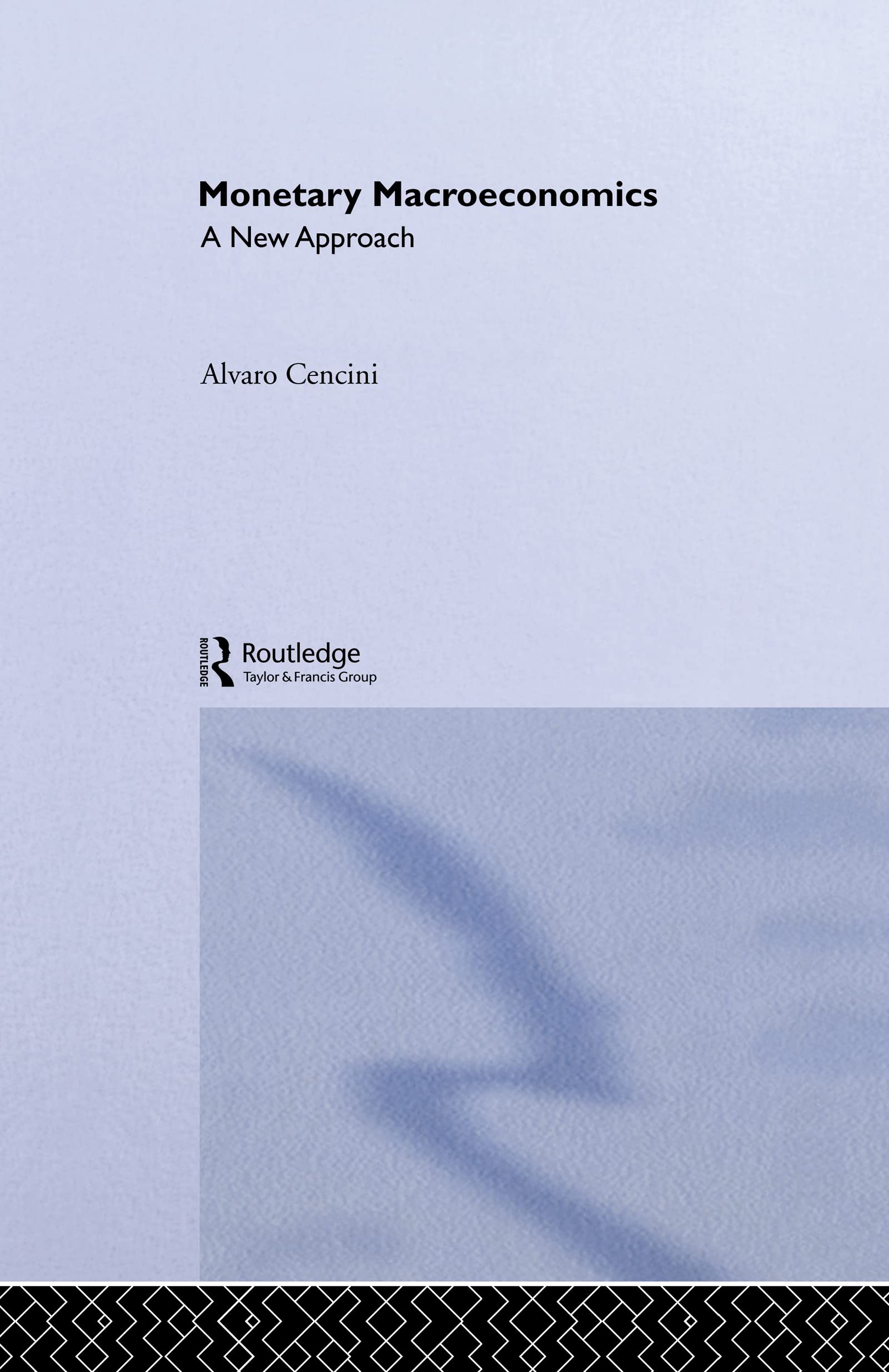 Monetary Macroeconomics: A New Approach (Routledge International Studies in Money and Banking, 15, Band 15)
