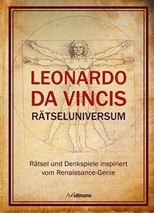 Leonardo da Vincis Rätseluniversum: Rätsel und Denkspiele inspiriert vom Renaissance-Genie