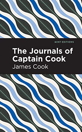 James Cook The Journals Of Captain Cook (Mint Editions―In Their Own Words, Biographical And Autobiographical Narratives)