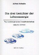 Die drei Gesichter der Lebensenergie. Psychoenergetische Grundwahrheiten unseres Lebens (Book on Demand)