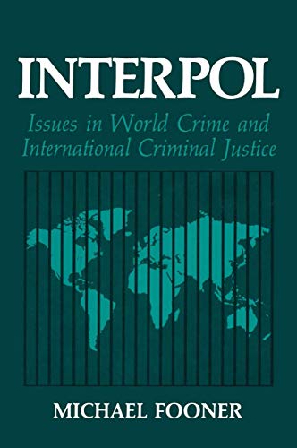 Interpol: Issues in World Crime and International Criminal Justice (Criminal Justice and Public Safety)