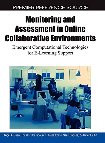 Monitoring and Assessment in Online Collaborative Environments: Emergent Computational Technologies for E-Learning Support (Premier Reference Source)