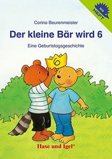 Der kleine Bär wird 6: Eine Geburtstagsgeschichte (Igelhefte)