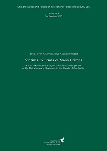Elisa Hoven Victims In Trials Of Mass Crimes, A Multi-Perspective Study Of Civil Party Participation At The Extraordinary Chambers In The Courts Of Cambodia