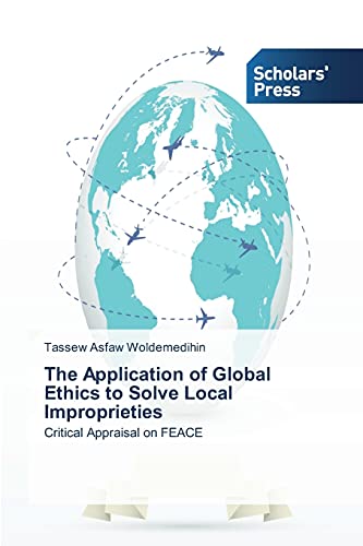 The Application of Global Ethics to Solve Local Improprieties: Critical Appraisal on FEACE