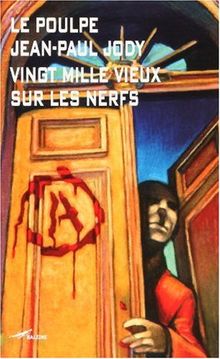 Vingt mille vieux sur les nerfs