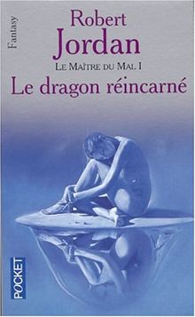 La roue du temps. Le maître du mal. Vol. 1. Le dragon réincarné