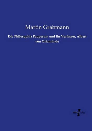 Die Philosophia Pauperum und ihr Verfasser, Albert von Orlamünde