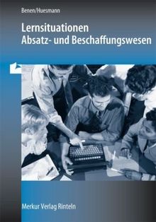 Lernsituationen Absatz- und Beschaffungswesen: in der Modellunternehmung Heinrich KG