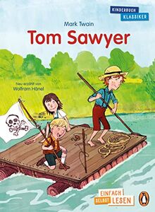 Penguin JUNIOR – Einfach selbst lesen: Kinderbuchklassiker - Tom Sawyer: Einfach selbst lesen ab 7 Jahren (Die Penguin-JUNIOR-Kinderbuchklassiker-Reihe, Band 4)