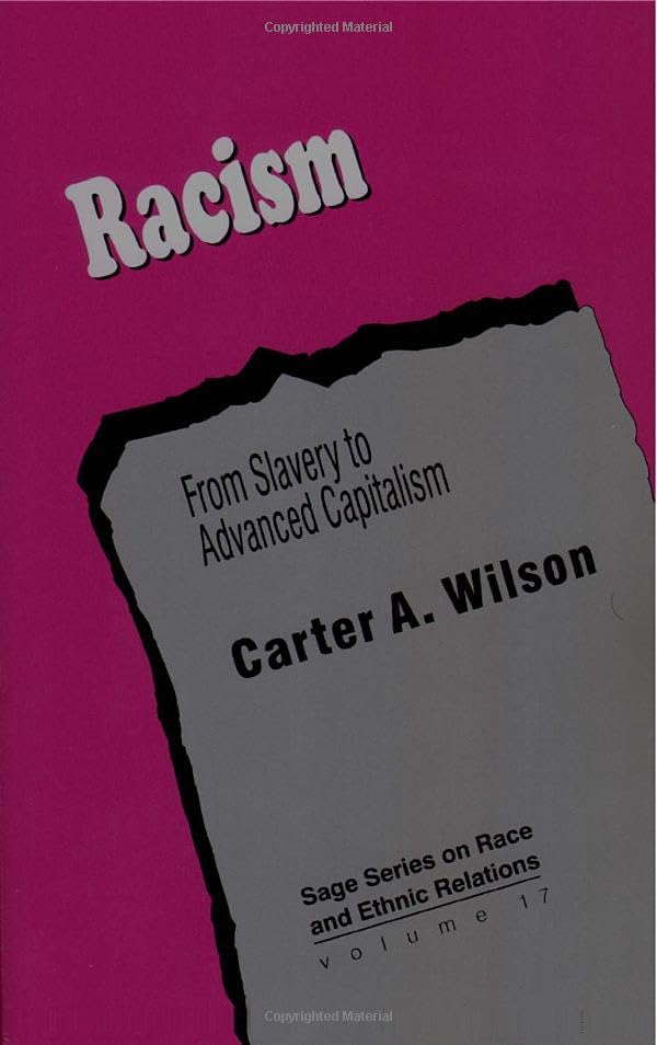 Racism: From Slavery to Advanced Capitalism (Sage Series on Race and Ethnic Relations, 17, Band 17)