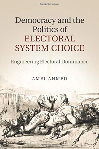 Democracy and the Politics of Electoral System Choice: Engineering Electoral Dominance