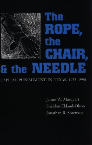 The Rope, the Chair, and the Needle: Capital Punishment in Texas, 1923-1990