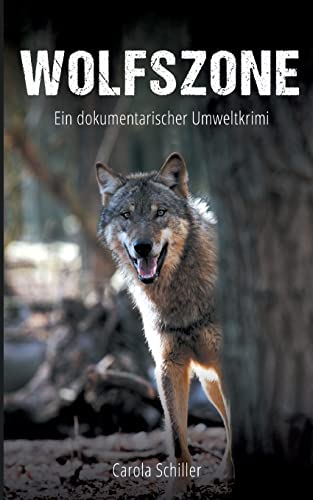 Wolfszone: Ein dokumentarischer Umweltkrimi